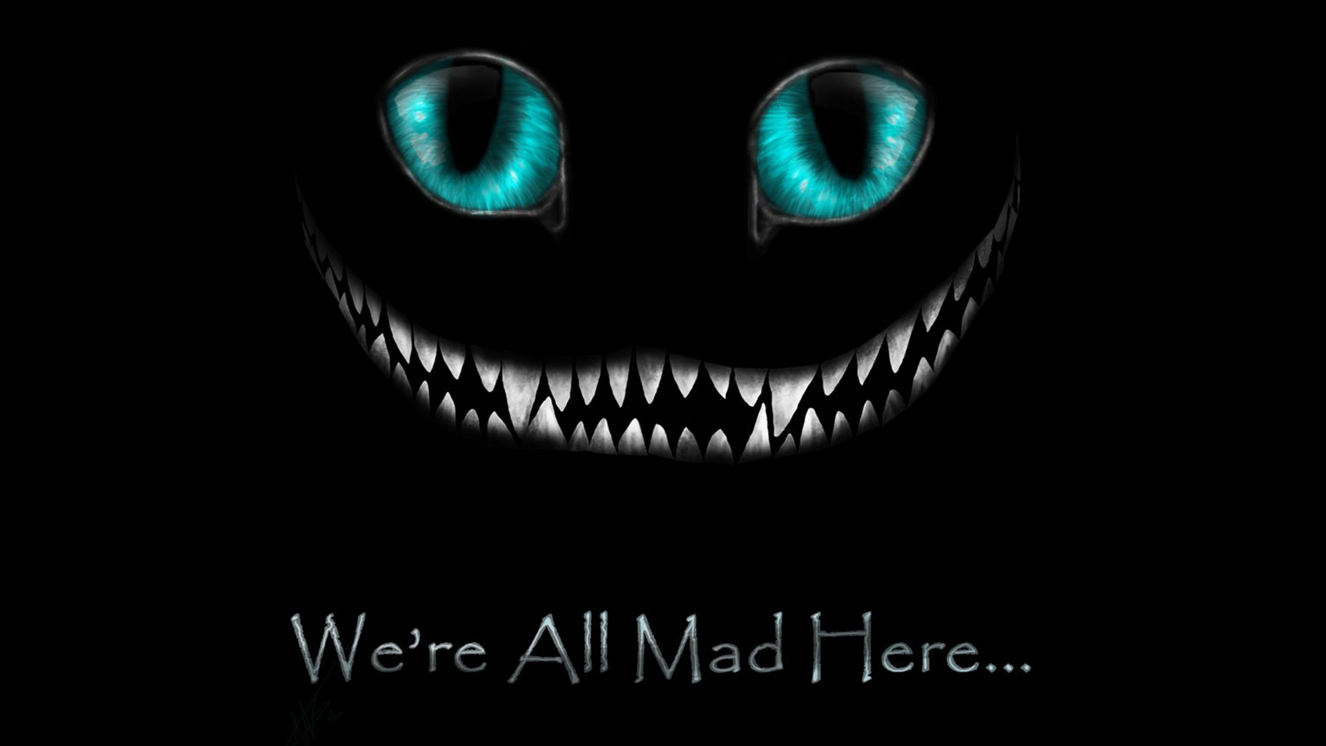 Here we are. Чеширский кот глаза и улыбка. We re all Mad here. We are all Mad here обои. Were all Mad here Чеширский кот.